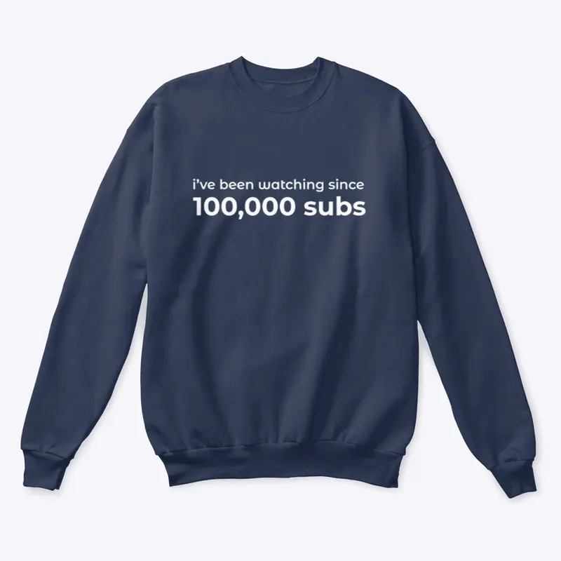 I've Been Watching Since 100K Subs