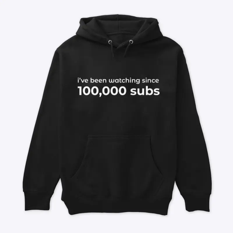 I've Been Watching Since 100K Subs