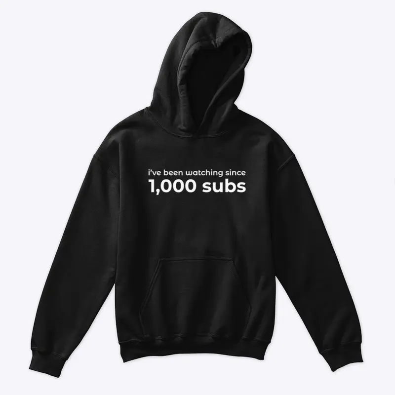 I've Been Watching Since 1K Subs